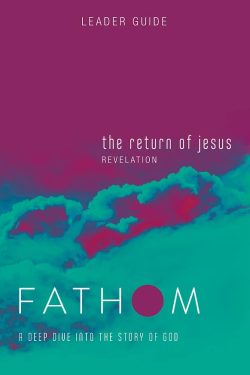 Fathom Bible Studies: The Return of Jesus Leader Guide (Revelation) book cover